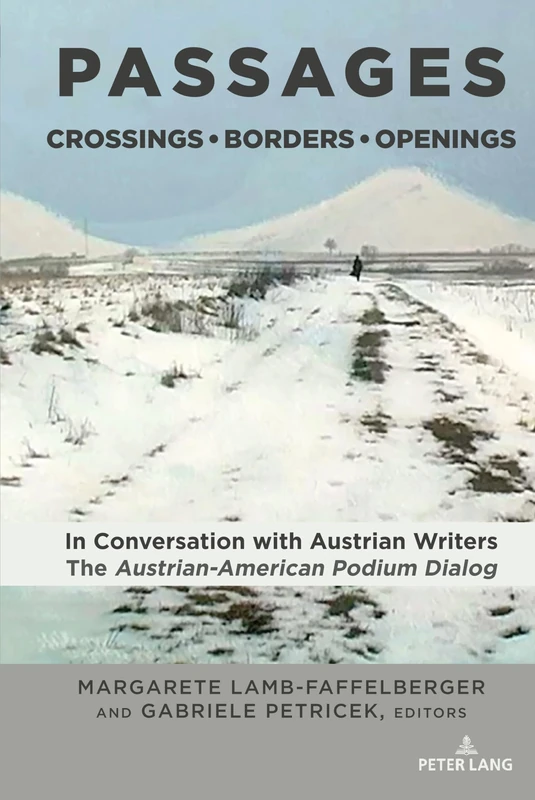Passages: Crossings, Borders, Openings: In Conversation with Austrian Writers: The Austrian-American Podium Dialog: 2 (Studies in Central European Culture)