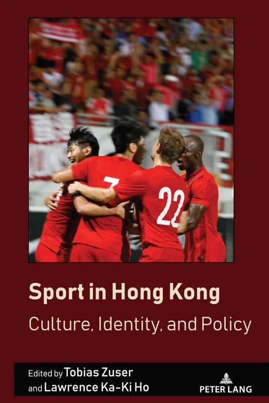 Sport in Hong Kong: Culture, Identity, and Policy: 5 (Sport in East and Southeast Asian Societies)