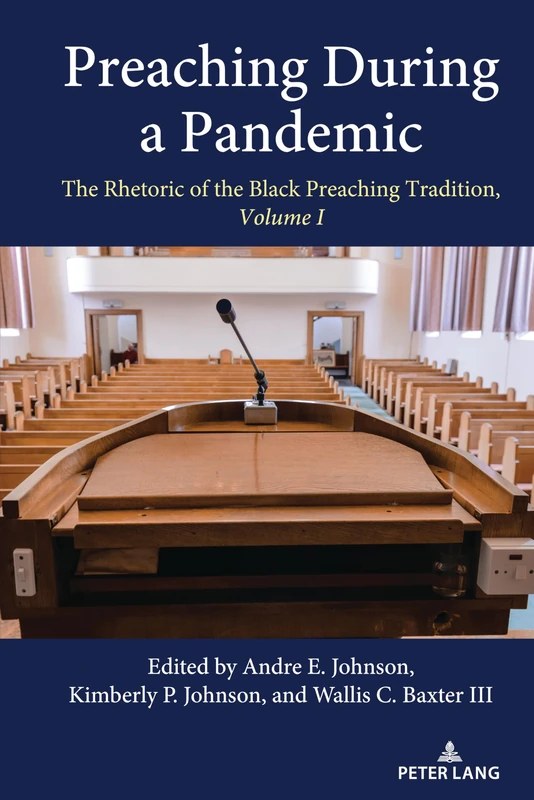 Preaching During a Pandemic: The Rhetoric of the Black Preaching Tradition, Volume I: 1 (Studies in Communication, Culture, Race, and Religion)