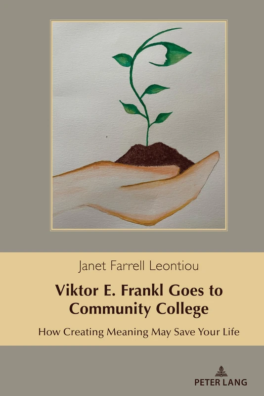 Viktor E. Frankl Goes to Community College: How Creating Meaning May Save Your Life: 18 (Health Communication)