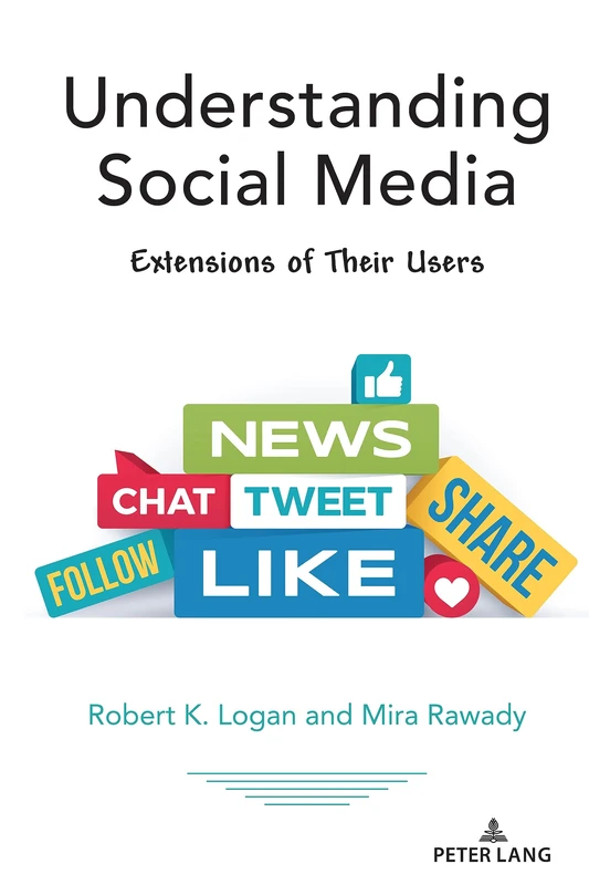 Understanding Social Media: Extensions of Their Users: 12 (Understanding Media Ecology)