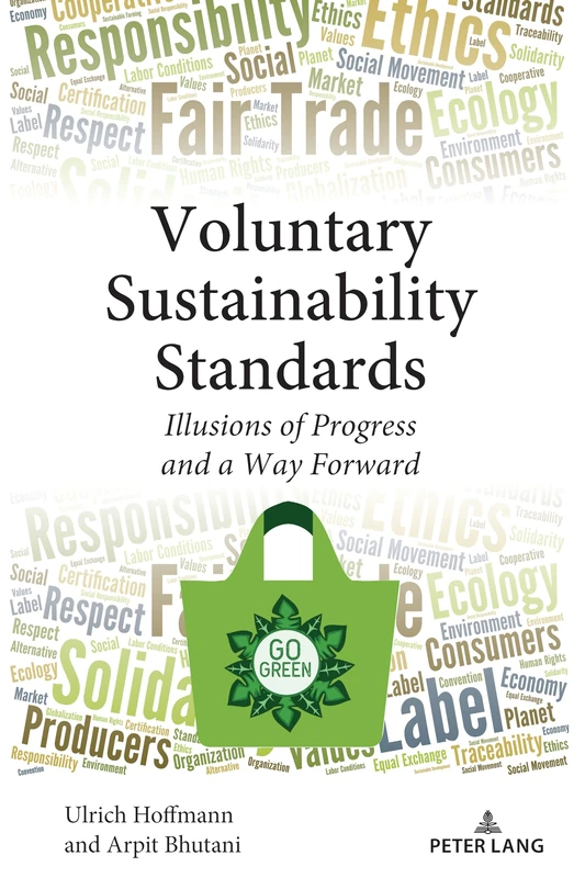 Voluntary Sustainability Standards: Illusions of Progress and a Way Forward