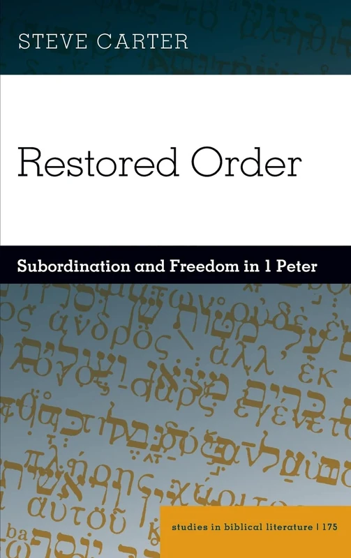 Restored Order: Subordination and Freedom in 1 Peter: 175 (Studies in Biblical Literature) - Image 1