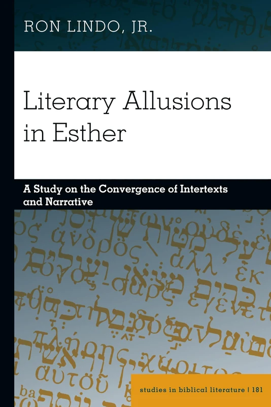 Literary Allusions in Esther: A Study on the Convergence of Intertexts and Narrative: 181 (Studies in Biblical Literature)