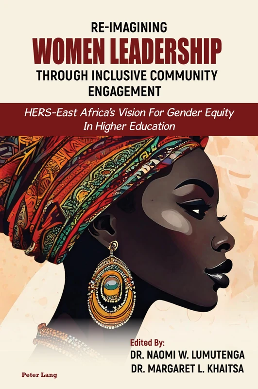 Re-imagining Women Leadership Through Inclusive Community Engagement: HERS-East Africa’s Vision for Gender Equity in Higher Education: 2 (Higher ... Democratic Engagement: Exploring Impact)