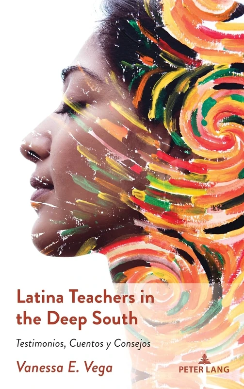 Latina Teachers in the Deep South: Testimonios, Cuentos y Consejos: 32 (Critical Studies of Latinxs in the Americas)