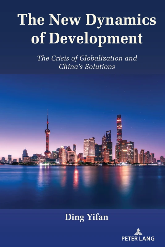 The New Dynamics of Development: The Crisis of Globalization and China’s Solutions
