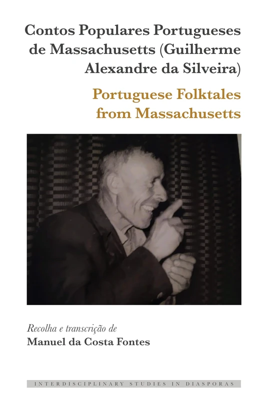 Contos Populares Portugueses de Massachusetts (Guilherme Alexandre da Silveira) / Portuguese Folktales from Massachusetts: 16 (Interdisciplinary Studies in Diasporas) - Image 1