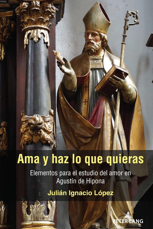 Ama y haz lo que quieras: Elementos Para El Estudio del Amor En Agustín de Hipona