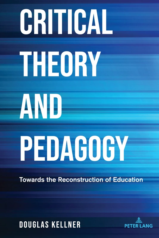 Critical Theory and Pedagogy: Towards the Reconstruction of Education: 534 (Counterpoints: Studies in Criticality)