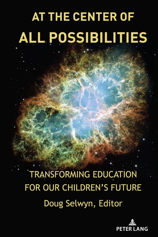 At the Center of All Possibilities: Transforming Education for Our Children’s Future: 532 (Counterpoints: Studies in Criticality)