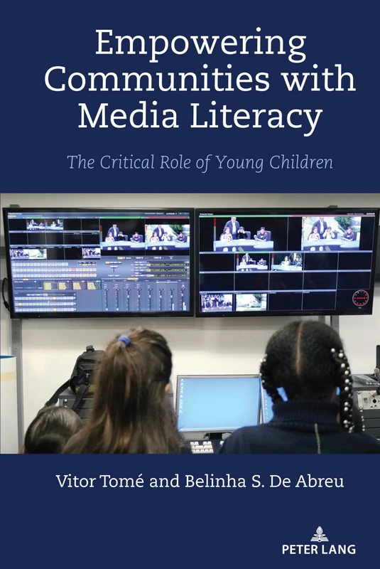 Empowering Communities with Media Literacy: The Critical Role of Young Children: 19 (Minding the Media: Critical Issues for Learning and Teaching)