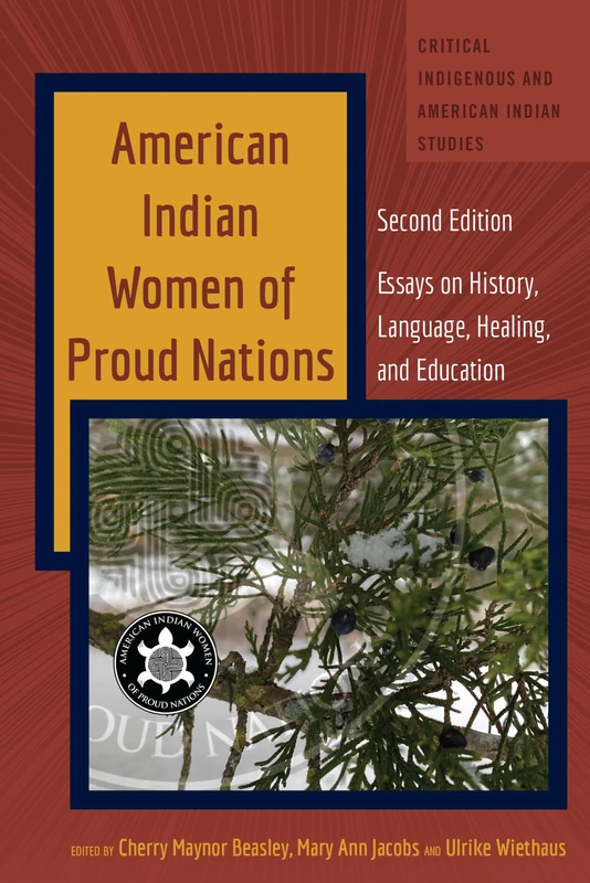 American Indian Women of Proud Nations: Essays on History, Language, Healing, and Education - Second Edition: 5 (Critical Indigenous and American Indian Studies)