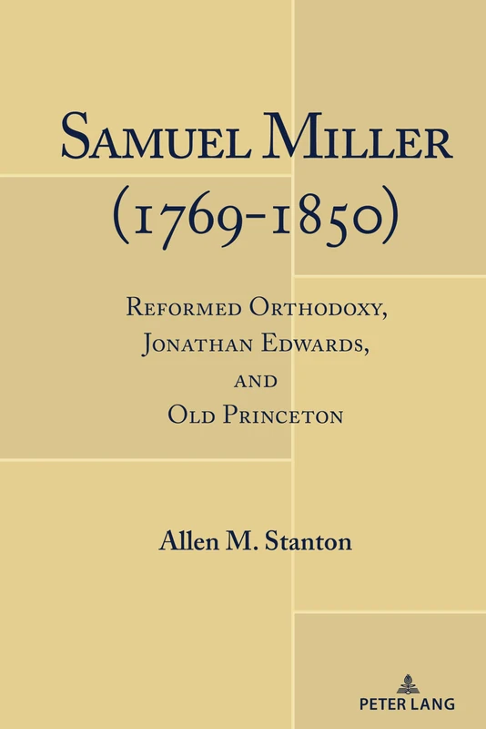 Samuel Miller (1769-1850): Reformed Orthodoxy, Jonathan Edwards, and Old Princeton - Image 1