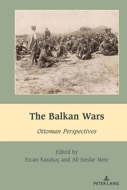The Balkan Wars: Ottoman Perspectives: 6 (South-East European History)