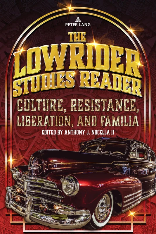 The Lowrider Studies Reader: Culture, Resistance, Liberation, and Familia: 1