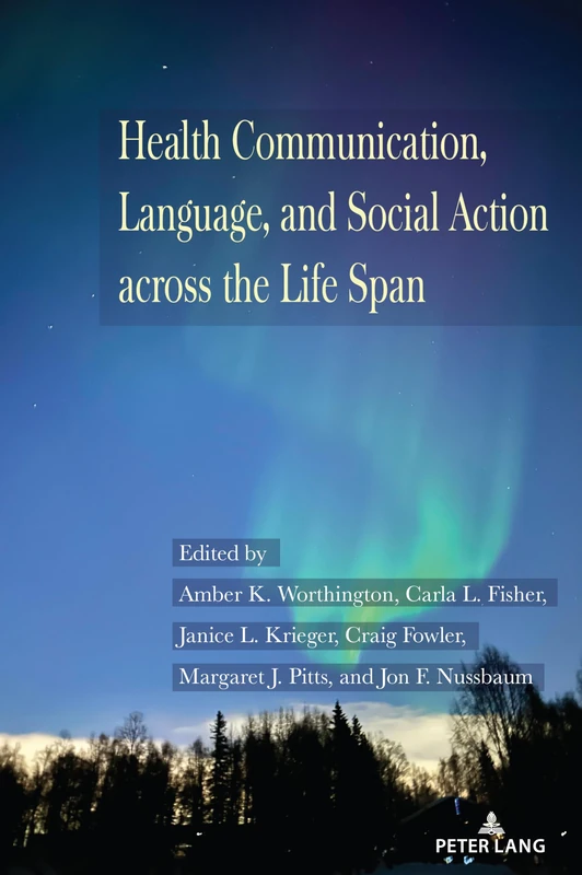 Health Communication, Language, and Social Action across the Life Span: 25