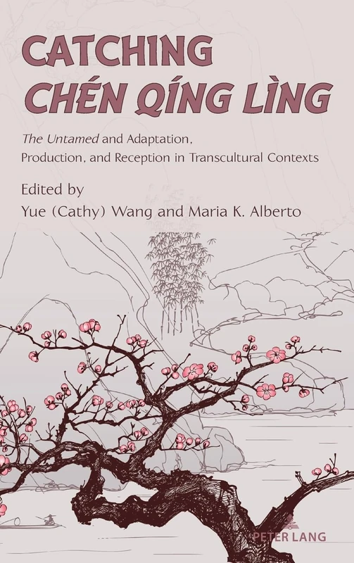 Catching Chen Qing Ling: The Untamed and Adaptation, Production, and Reception in Transcultural Contexts: 5 (Cultural Media Studies)