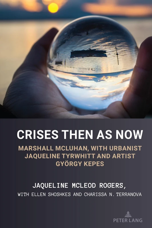 Crises Then as Now: Marshall McLuhan, with Urbanist Jaqueline Tyrwhitt and Artist Gyorgy Kepes: 15 (Understanding Media Ecology) - Image 1