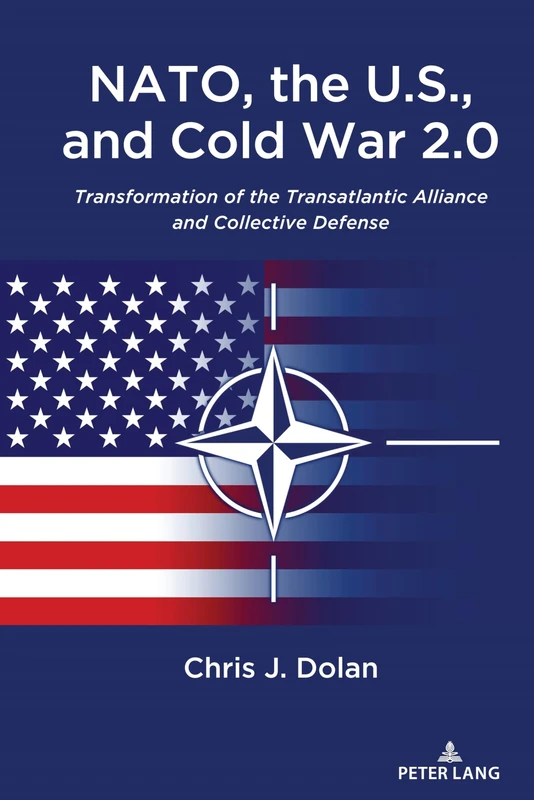 NATO, the U.S., and Cold War 2.0: Transformation of the Transatlantic Alliance and Collective Defense