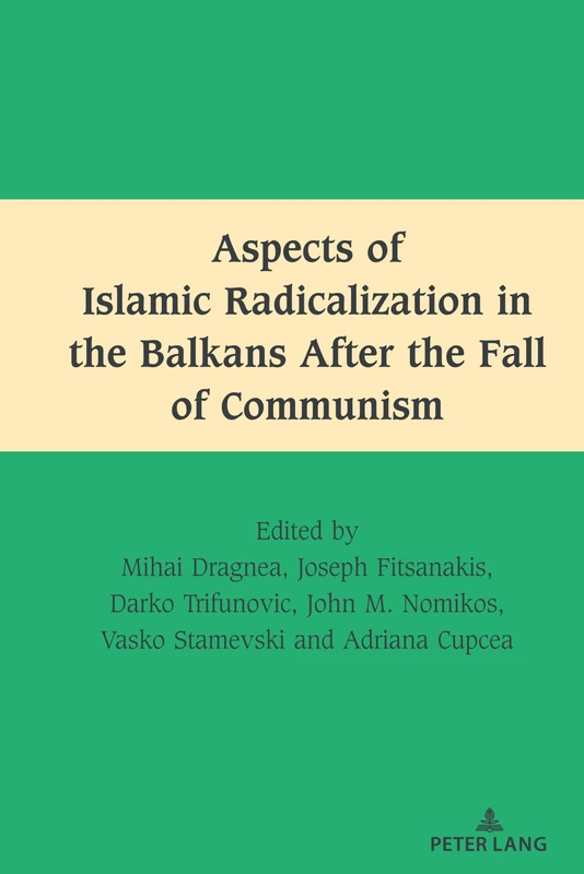 Aspects of Islamic Radicalization in the Balkans After the Fall of Communism: 2 (South-East European History)