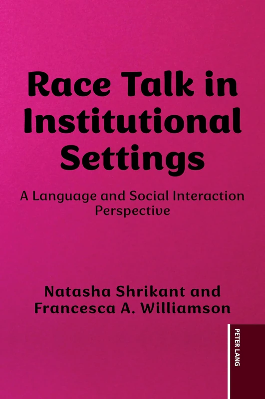 Race Talk in Institutional Settings: A Language and Social Interaction Perspective: 28 (Language as Social Action)
