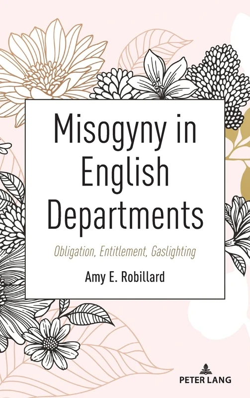 Misogyny in English Departments: Obligation, Entitlement, Gaslighting: 17 (Equity in Higher Education Theory, Policy, and Praxis) - Image 1