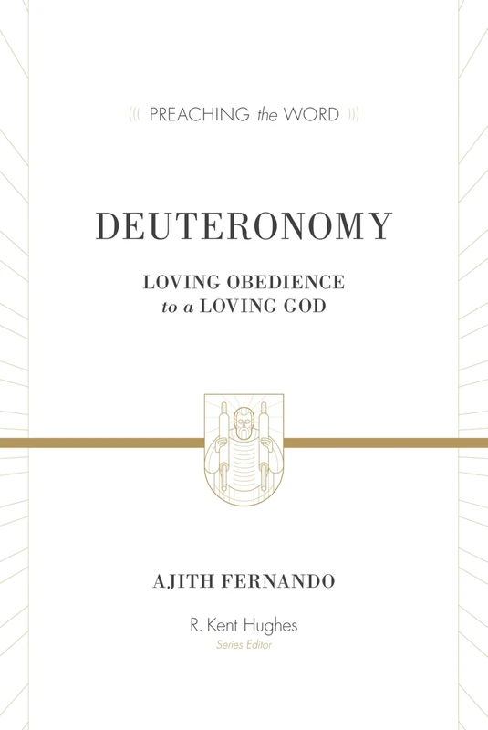 Deuteronomy: Loving Obedience to a Loving God (Preaching the Word)
