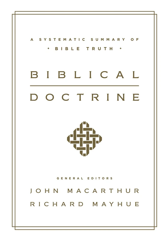 Biblical Doctrine: A Systematic Summary of Bible Truth