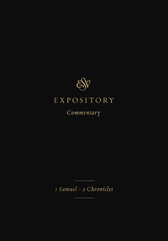 ESV Expository Commentary: 1 Samuel–2 Chronicles (Volume 3)