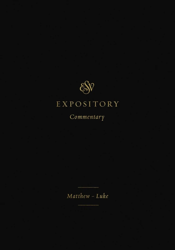 ESV Expository Commentary: Matthew–Luke (Volume 8)
