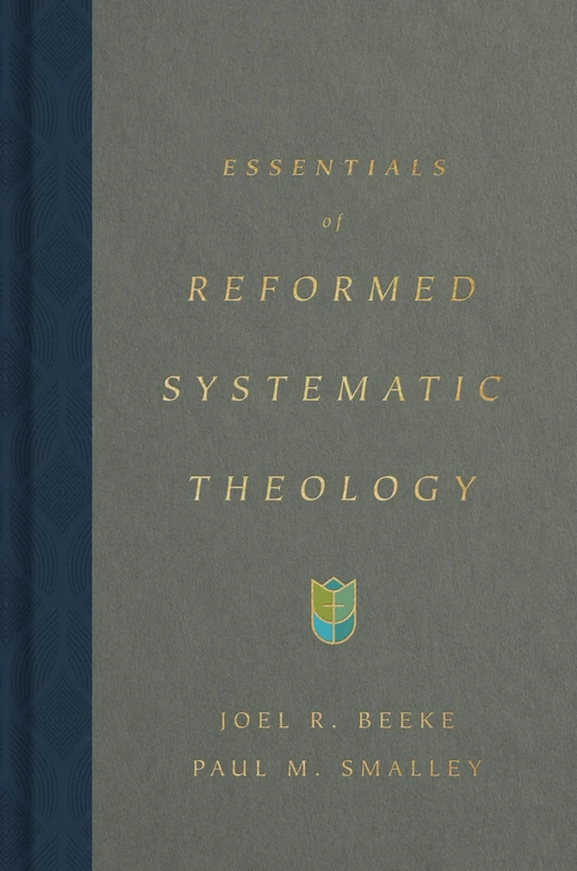 Essentials of Reformed Systematic Theology