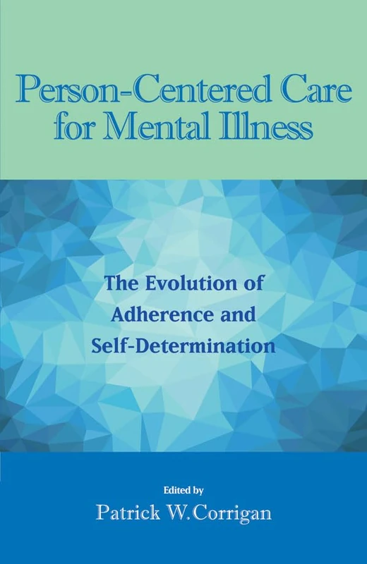 Person-Centered Care for Mental Illness: The Evolution of Adherence and Self-Determination