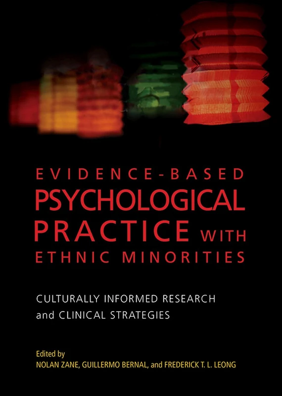 Evidence-Based Psychological Practice With Ethnic Minorities: Culturally Informed Research and Clinical Strategies (Cultural, Racial, and Ethnic Psychology Series)