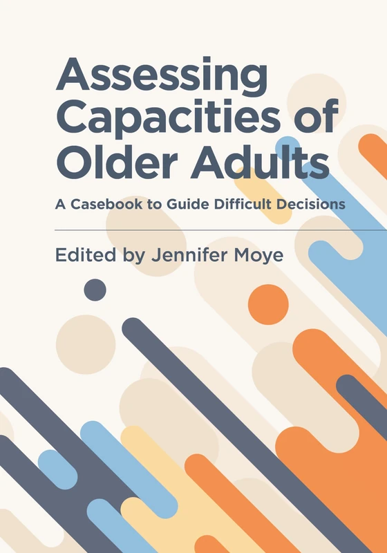 Assessing Capacities of Older Adults: A Casebook to Guide Difficult Decisions - Image 1