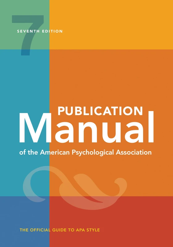 Publication Manual (OFFICIAL) 7th Edition of the American Psychological Association: The Official Guide to Apa Style