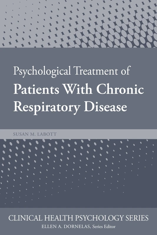 Psychological Treatment of Patients with Chronic Respiratory Disease (Clinical Health Psychology Series)
