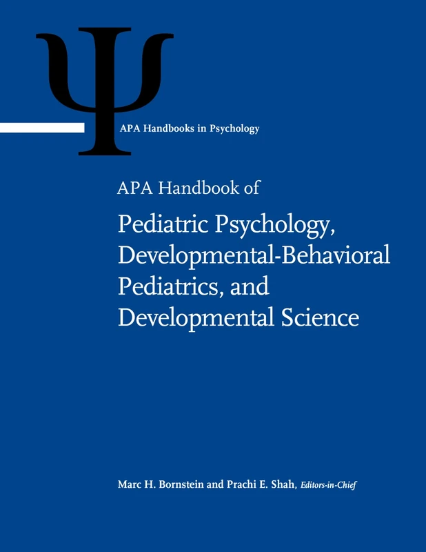 APA Handbook of Pediatric Psychology, Developmental-Behavioral Pediatrics, and Developmental Science: Volume 1: Developmental Science and ... Science (APA Handbooks in Psychology® Series)