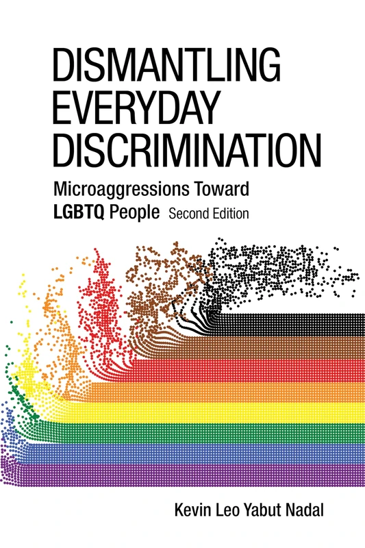 Dismantling Everyday Discrimination: Microaggressions Toward LGBTQ People (Perspectives on Sexual Orientation and Gender Diversity Series)