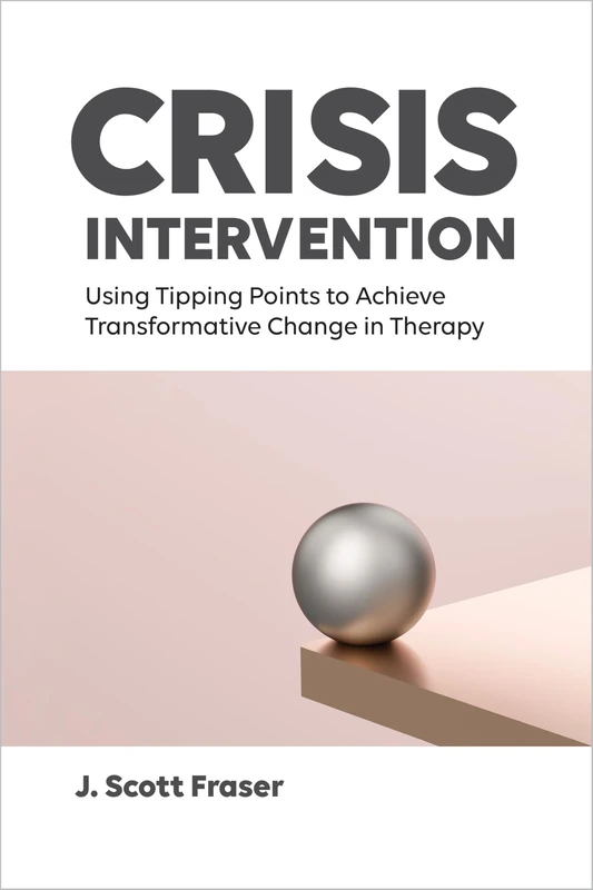 Crisis Intervention: Using Tipping Points to Achieve Transformative Change in Therapy