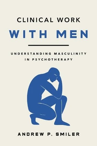 Clinical Work with Men: Understanding Masculinity in Psychotherapy - Image 1