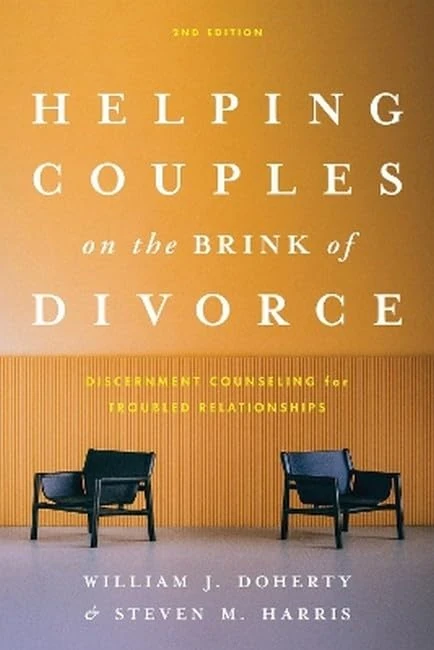 Helping Couples on the Brink of Divorce: Discernment Counseling for Troubled Relationships
