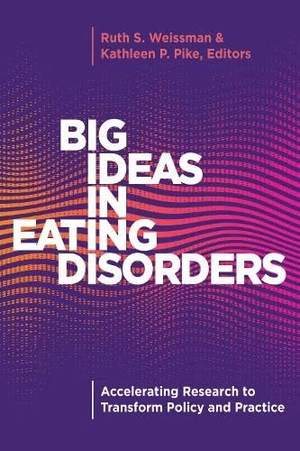 Big Ideas in Eating Disorders: Accelerating Research to Transform Policy and Practice