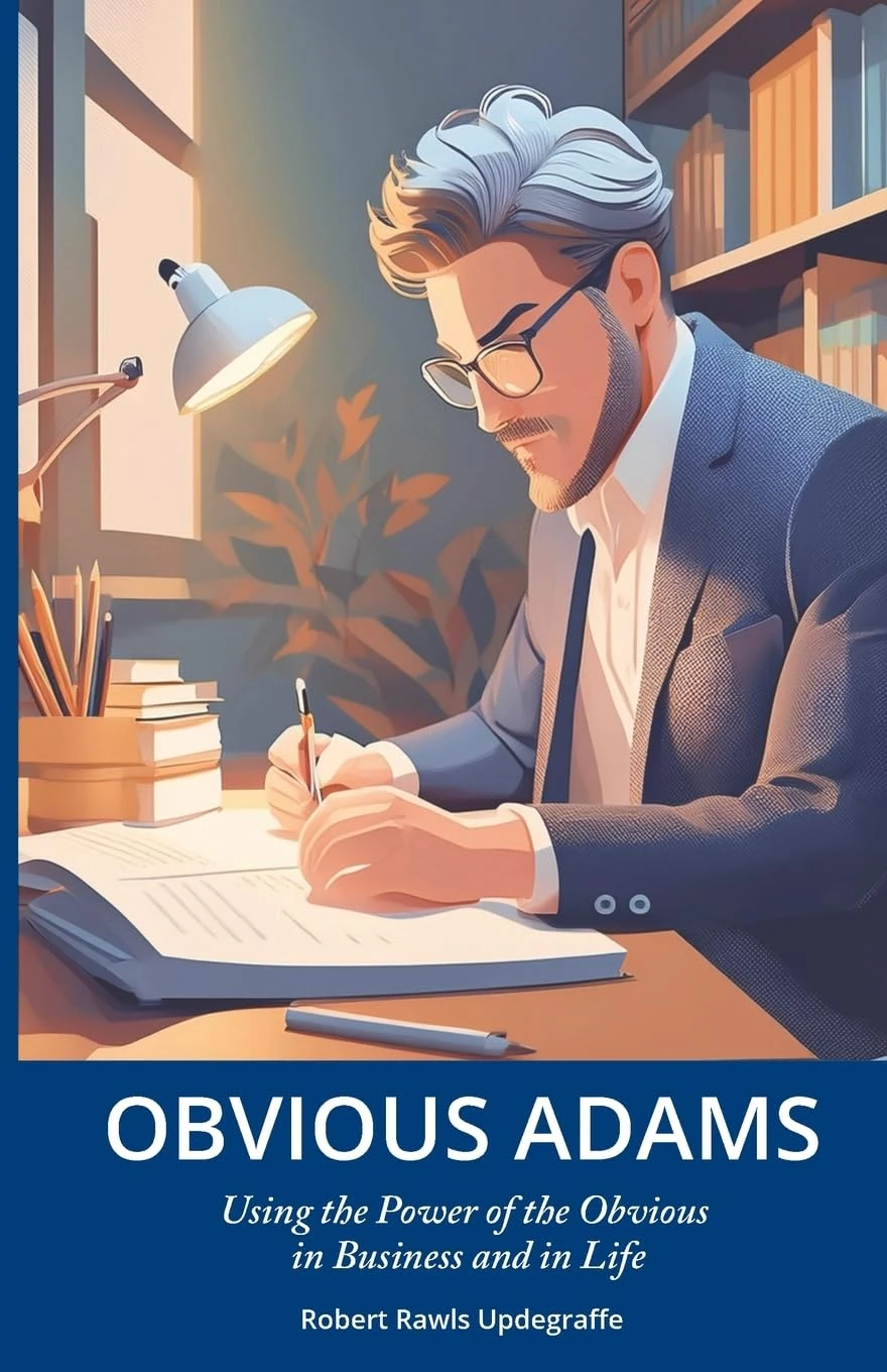 Obvious Adams: Using the Power of the Obvious in Business and in Life