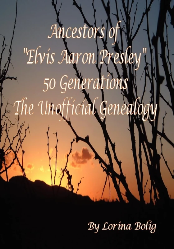 Ancestors Of "Elvis Aaron Presley" 50 Generation The Unofficial Genealogy