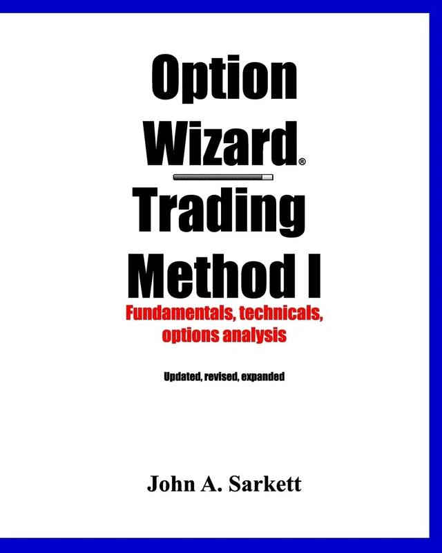 Option Wizard® Trading Method I: Fundamentals, Technicals, Options Analysis