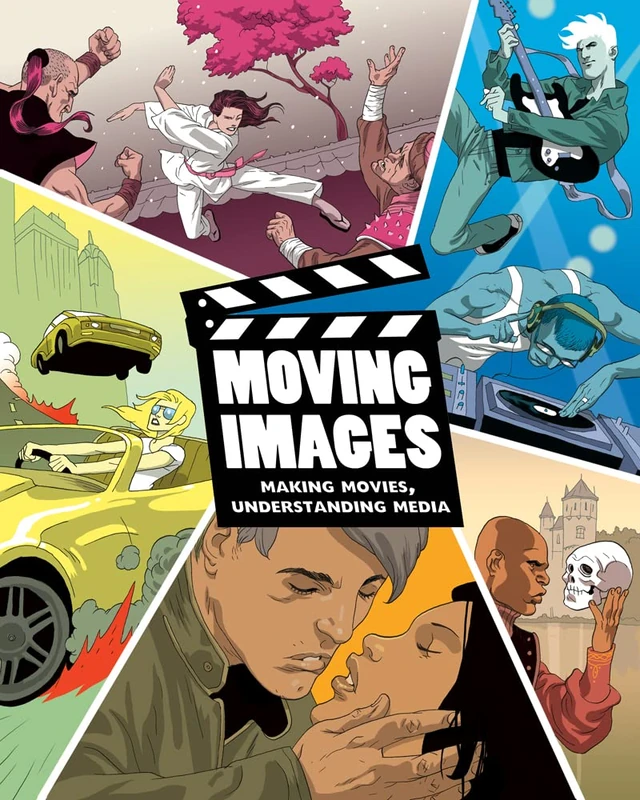 Moving Images: Making Movies, Understanding Media
