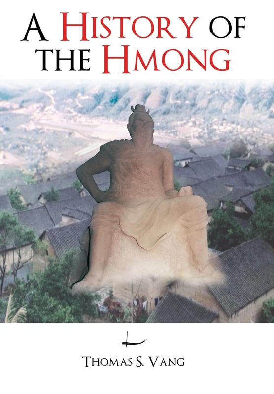 A History of the Hmong: from Ancient Times to the Modern Diaspora