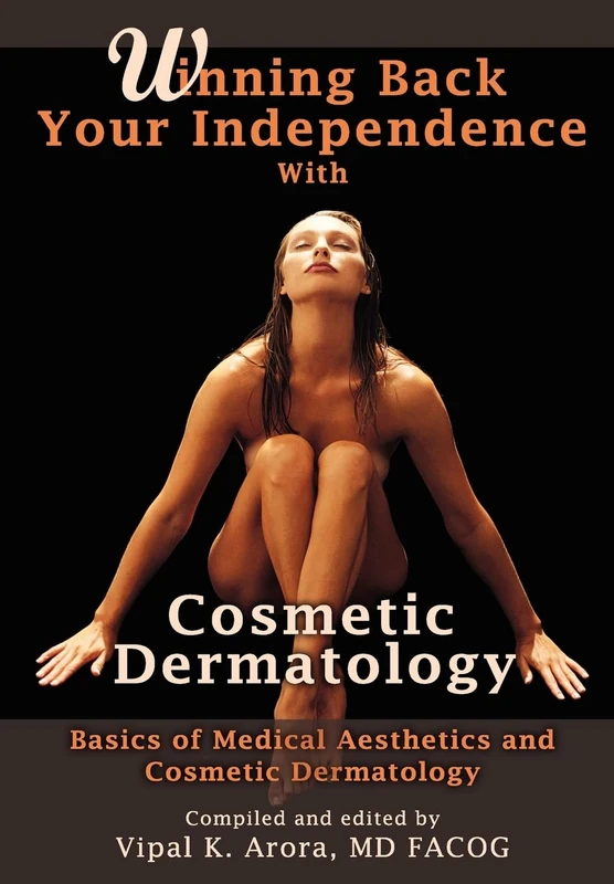 Winning Back Your Independence with Cosmetic Dermatology - Basics of Medical Aesthetics and Cosmetic Dermatology