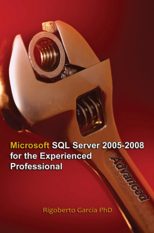 Advanced SQL Server 2005-2008 for the Experienced Professional